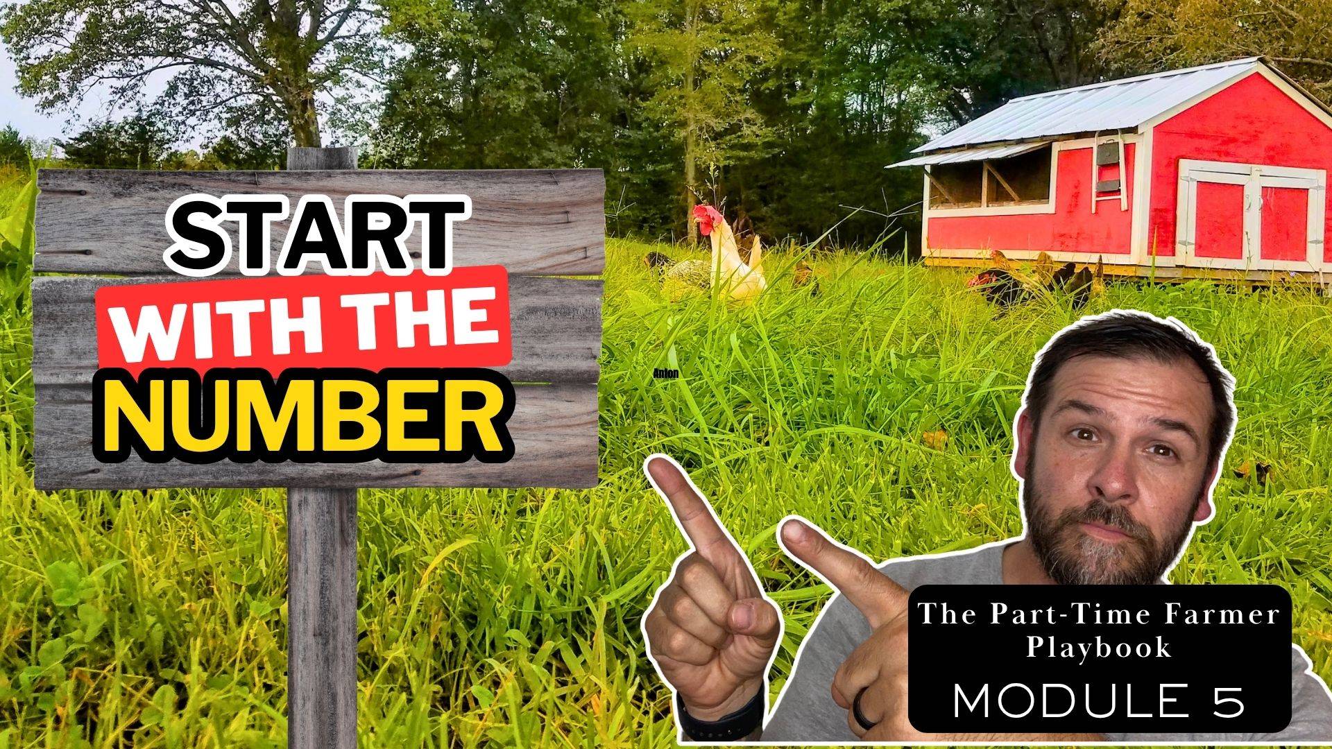 Jason from Longbottom Farm pointing to a wooden farm sign that reads "Start With the Number" with a red barn and rooster visible in the background, from The Part-Time Farmer Playbook Module 5.